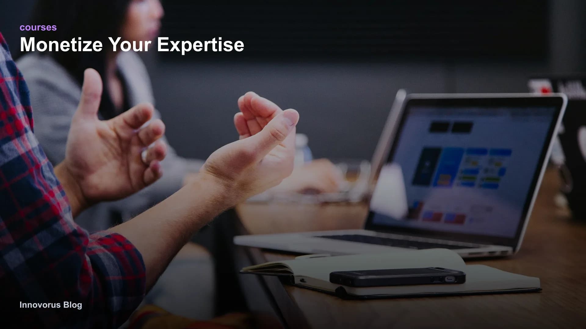 Monetize Your Expertise: Turn Skills Into a Course on Innovorus Monetize Your Expertise: Turn Skills Into a Course on Innovorus